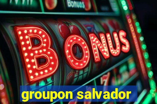 groupon salvador